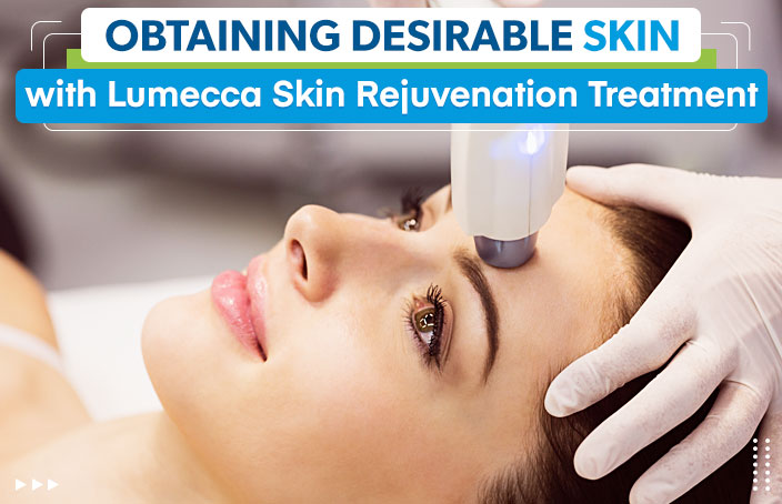 Obtaining-Desirable-Skin-with-Lumecca-Skin-Rejuvenation-Treatment_2