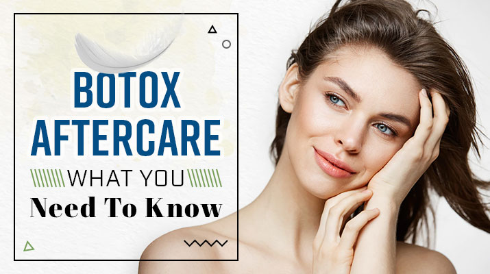 Botox Aftercare: What You Need to Know