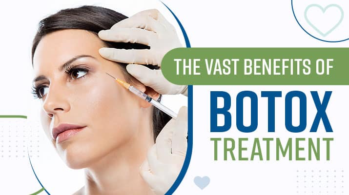 The Vast Benefits of Botox Treatment